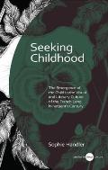 Seeking Childhood: The Emergence of the Child in the Visual and Literary Culture of the French Long Nineteenth Century