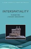 Interspatiality: Inhabiting Literary Geography