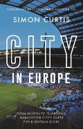 City in Europe: From Allison to Guardiola: Manchester City's Quest for European Glory