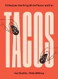 Tacos: Over 50 Recipes That Bring All the Flavour and Fun