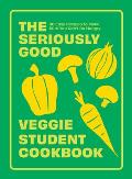 Seriously Good Veggie Student Cookbook