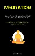 Meditation: The Reason For Meditation And How To Establish A Daily Practice That Lasts (Methods For Eliminating Anger And Sexual D