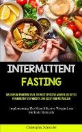 Intermittent Fasting: Discover Intermittent Fast, The Most Effective Weight Loss Diet To Permanently Stop Obesity, And Boost Your Metabolism