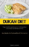 Dukan Diet: Simple And Delicious Recipes For The Dukan Diet's Consolidation And Stabilization Phases (Seven-Day Menu For The Secon