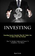 Investing: Investing Secrets Revealed That Will Enable You To Amass Your Own Fortune (How To Identify Undervalued Stocks To Outpe