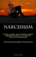 Narcissism: Clinical Insights Into Personality Disorders: Empowering Yourself In The Context Of Narcissistic Relationships (The De