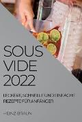 Sous-Vide 2022: Leckere, Schnelle Und Einfache Rezepte F?r Anf?nger