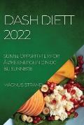 Dash Diett 2022: Sunne Oppskrifter for ? ?Ke Energien Din Og Bli Sunnere