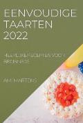 Eenvoudige Taarten 2022: Heerlijke Recepten Voor Beginners