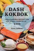 Dash Kokbok 2022: Ansvarsl?sa Recept F?r Att S?nka Blodtryck