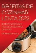 Receitas de Cozinhar Lenta 2022: Receitas Saborosas F?ceis de Fazer Para Iniciantes