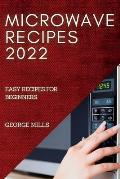 Microwave Recipes 2022: Easy Recipes for Beginners