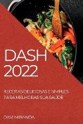 Dash 2022: Receitas Deliciosas E Simples Para Melhorar Sua Sa?de