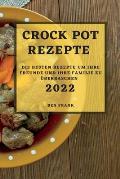 Crock Pot Rezepte 2022: Die Besten Rezepte Um Ihre Freunde Und Ihre Familie Zu ?berraschen