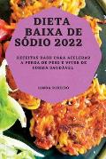 Dieta Baixa de S?dio 2022: Receitas Dash Para Acelerar a Perda de Peso E Viver de Forma Saud?vel