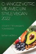 Changez Votre Vie Avec Un Style Vegan 2022: Des Recettes Uniques Pour Detox