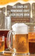 The Complete Homemade Craft Beer Recipe Book Easy: Beer Recipes to Brew at Home