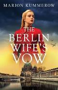The Berlin Wife's Vow: Absolutely gripping and emotional WW2 historical fiction