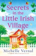 Secrets in the Little Irish Village: A completely addictive small town romance