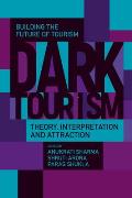 Dark Tourism: Theory, Interpretation and Attraction