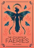 The Little Book of Faeries: An Enchanting Introduction to the World of Fae Folk