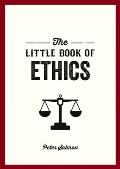The Little Book of Ethics: An Introduction to the Key Principles and Theories You Need to Know