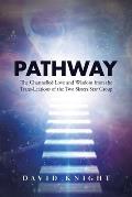Pathway: The Channelled Love and Wisdom from the Trans-Le?tions of the Two Sisters Star Group