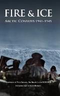 Fire & Ice Arctic Convoys 1941-1945