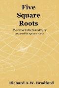 Five Square Roots: the remarkable fecundity of impossible square roots