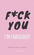 F*ck You, I'm Fabulous: Prose for the bold