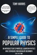 A Simple Guide to Popular Physics (Colour Edition): An Introduction to Particles, Quantum Physics and Cosmology for Absolute Beginners