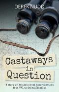 Castaways in Question: A story of British naval interrogators from WW1 to denazification