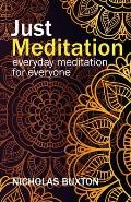 Just Meditation: everyday meditation for everyone