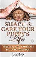 Shape & Care Your Puppy's Life