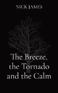 The Breeze, the Tornado and the Calm