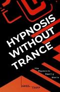 Hypnosis Without Trance How Hypnosis Really Works