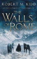 The Walls of Rome: 'not only have we scaled the mighty Alps, I believe we have climbed the very walls of Rome.' Hannibal
