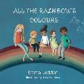 All The Rainbows Colours: A book about diversity, inclusion and belonging for little minds