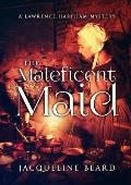 The Maleficent Maid: A Lawrence Harpham Mystery