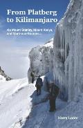From Platberg to Kilimanjaro: via Mount Stanley, Mount Kenya, and Mont-aux-Sources...