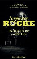 Inspector Rocke: That'll Be The Day That I Die
