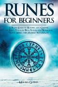 Runes for Beginners: A Pagan Guide to Reading and Casting the Elder Futhark Rune Stones for Divination, Norse Magic and Modern Witchcraft
