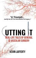 Cutting It: Real-Life Tales of General and Vascular Surgery