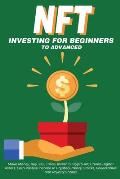 NFT Investing for Beginners to Advanced, Make Money; Buy, Sell, Trade, Invest in Crypto Art, Create Digital Assets, Earn Passive income in Cryptocurre