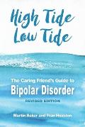 High Tide, Low Tide: The Caring Friend's Guide to Bipolar Disorder (Revised edition)