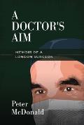 A Doctor's Aim: Memoir of a London Surgeon