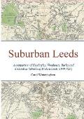Suburban Leeds: A comparison of Headingley, Woodhouse, Burley and Kirkstall as Suburbs of Modern Leeds (1949-1981)