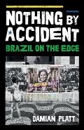 Nothing by Accident: Brazil On The Edge