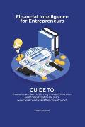Financial intelligence for entrepreneurs - Guide to financial literacy, financial planning & independence create your financial freedom and peace ! Pe
