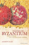 Tastes of Byzantium The Cuisine of a Legendary Empire